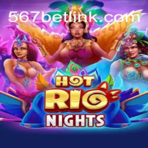 Exploring the Excitement of HotRioNights in the World of 567bet